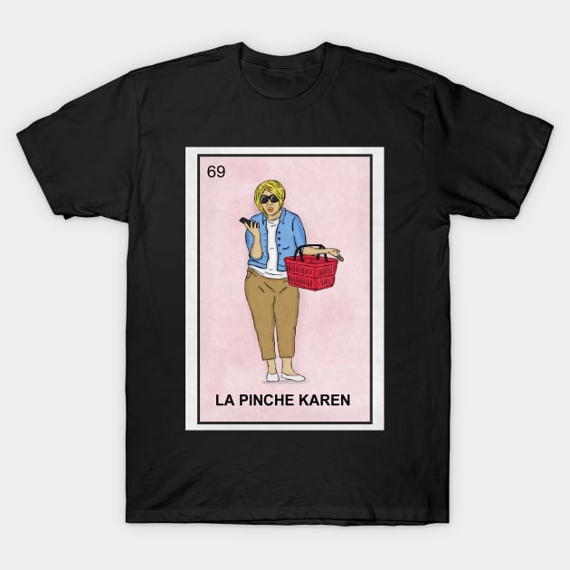 La Pinche Karen T-Shirt by Tha_High_Society